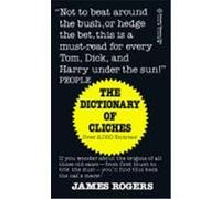 The Dictionary of Cliches James Rogers (Auteur)