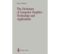 The Dictionary Of Computer Graphics Technology And Applications