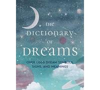 The Dictionary of Dreams: Over 1,000 Dream Symbols, Signs, and Meanings