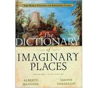 The Dictionary of Imaginary Places Publisher: Mariner Books; Exp Upd edition