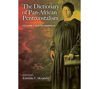 The Dictionary Of Pan-African Pentecostalism, Volume One