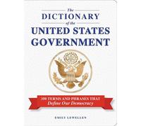 The Dictionary of the United States Government 350 Terms and Phrases That Define Our Democracy - Emily Lewellen - Adams Media - ebook (ePub) - Livre