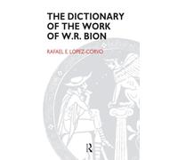 The Dictionary of the Work of W.r. Bion – Routledge