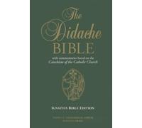 The Didache Bible: With Commentaries Based on the Catechism of the Catholic Church, Ignatius Edition