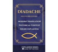 The Didache: The Teaching of the Twelve Apostles: A Modern English Translation from the Apostolic Fathers with Historical Commentary & Contextual Notes