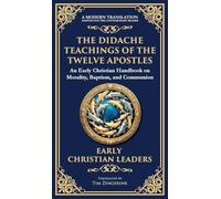 The Didache: The Timeless Teachings of Early Christian Wisdom and Faith (Deluxe Hardbound Edition)