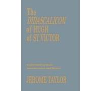 The Didascalicon Of Hugh Of Saint Victor: A Medieval Guide To The Arts