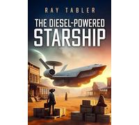 The Diesel-Powered Starship Pirates, anarchists, religious fanatics, and rim running rogues - Ray Tabler - Histria SciFi & Fantasy - ebook (ePub) - Livre