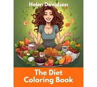 The Diet Coloring Book - For A Healthier Life: Includes BONUS Healthy Eating Notebook Pages