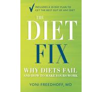 The Diet Fix: Why Diets Fail and How to Make Yours Work