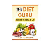 The Diet Guru: Having A Hard Time Choosing A Diet Plan?