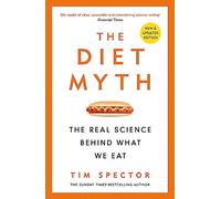 The Diet Myth: The Real Science Behind What We Eat