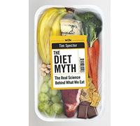 The Diet Myth: The Real Science Behind What We Eat