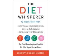 The Diet Whisperer: 12-Week Reset Plan: Supercharge your metabolism, reverse diabetes and harmonise your brain clock