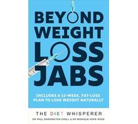 The Diet Whisperer: BEYOND WEIGHT-LOSS JABS: Includes a 12-week, fat-loss plan to lose weight naturally