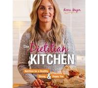 La cuisine du diététicien – Nutrition pour un corps sain, fort et heureux