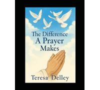 The Difference A Prayer Makes: It Moves The Hand of Him That Moves The World