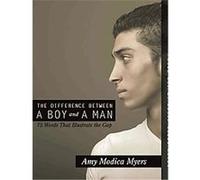 The Difference Between a Boy and a Man Amy Modica Myers (Auteur)