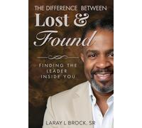 The Difference Between Lost & Found: Finding the Leader Inside of You