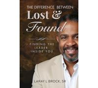 The Difference Between Lost & Found: Finding the Leader Inside of You