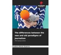 The differences between the new and old paradigms of journalism