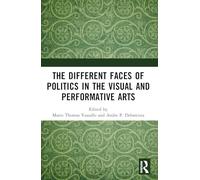 The Different Faces of Politics in the Visual and Performative Arts