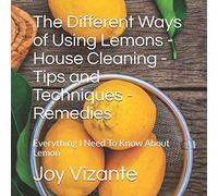 The Different Ways Of Using Lemons - House Cleaning - Tips And Techniques - Remedies: Everything I Need To Know About Lemon