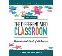The Differentiated Classroom: Responding to the Needs of All Learners