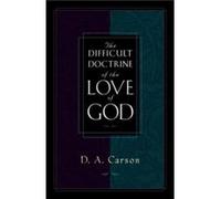 The Difficult Doctrine of the Love of God by D. A. Carson D. A. Carson (Auteur)