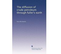 The diffusion of crude petroleum through fuller's earth