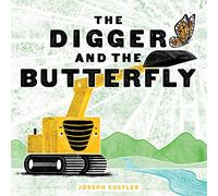 The Digger and the Butterfly: A Picture Book About Trucks, Stillness, and Change for Kids (Ages 4-8)