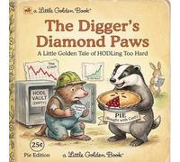 The Digger’s Diamond Paws: A Little Golden Tale of HODLing Too Hard