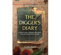 The Digger's Diary A soldier's diary. A decades-long search. A life brought back from history. - Colin Reid - Big Sky Publishing - ebook (ePub) - Livre