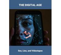 The Digital Age: Sex, Lies, And Videotapes