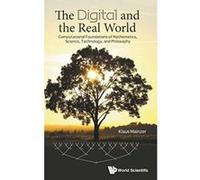 The Digital And The Real World: Computational Foundations Of Mathematics, Science, Technology, And Philosophy - [Livre en VO] Klausâ Mainzer (Auteur)
