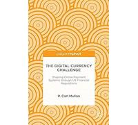 The Digital Currency Challenge: Shaping Online Payment Systems Through Us Financial Regulations