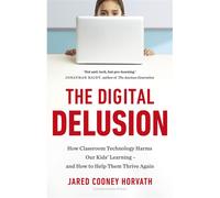 The Digital Delusion A 'terrifying and essential' (Hugh Grant) guide to how classroom technology is harming children's learning - Dr Jared Cooney Horvath - Penguin - ebook (ePub) - Livre