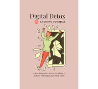 The Digital Detox Evening Journal: A 90-Day Nightly Ritual to Reduce Screen Time and Calm Your Mind - 6x9 inch, 120 pages