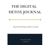 The Digital Detox Journal.: Your Daily Support Tool for Beating Distractions and Strengthening Willpower.