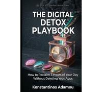 The Digital Detox Playbook: How to Reclaim 3 Hours of Your Day Without Deleting Your Apps