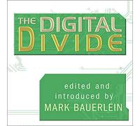 The Digital Divide: Writings For and Against Facebook, Youtube, Texting, and the Age of Social Networking