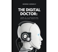 The Digital Doctor: How AI is Reshaping Healthcare Practice