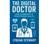 The Digital Doctor: How Technology is Transforming