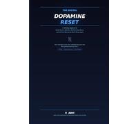 The Digital Dopamine Reset: A 30-Day System to Break Screen Addiction, Reclaim Deep Focus, and Get Your Brain to Do Hard Things Again