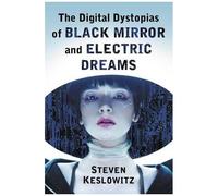 The Digital Dystopias Of Black Mirror And Electric Dreams