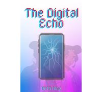 The Digital Echo: Three Short Stories about the World Overwritten