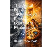 The Digital Empire: Technology's Role in Educations Renaissance