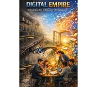 The Digital Empire: Technology's Role in Educations Renaissance