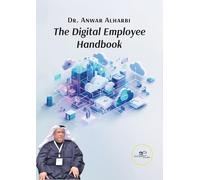THE DIGITAL EMPLOYEE HANDBOOK: Essential Skills and Strategies for the Digital Transformation in the Workplace
