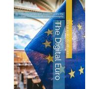 The Digital Euro: History, Architecture, Economics, and the Fight for European Monetary Sovereignty